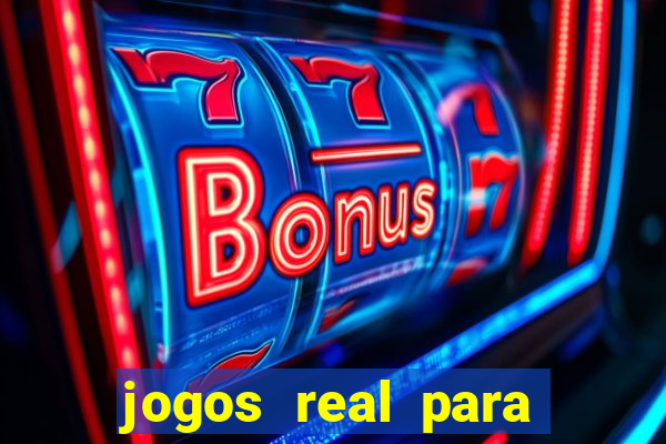 jogos real para ganhar dinheiro