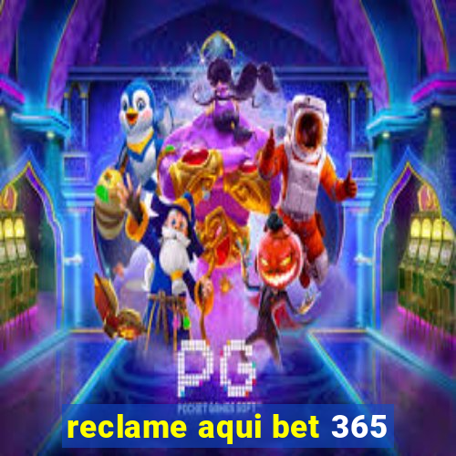 reclame aqui bet 365