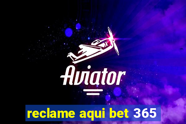 reclame aqui bet 365