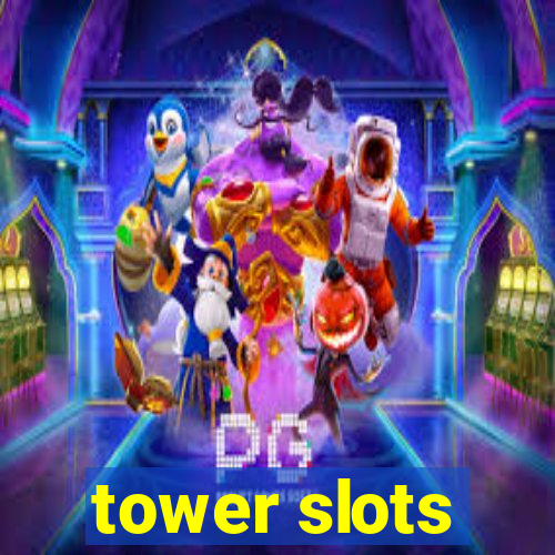 tower slots