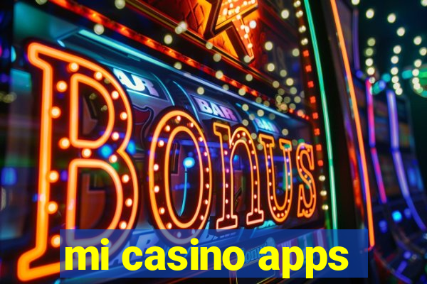 mi casino apps