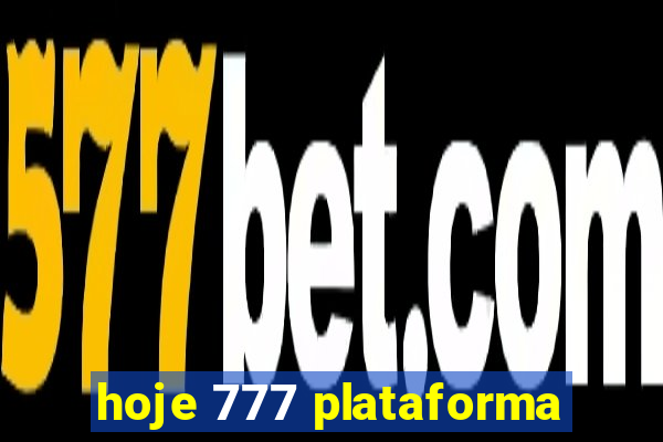 hoje 777 plataforma