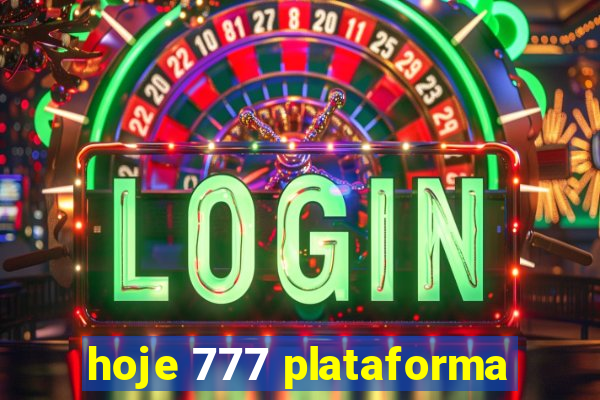 hoje 777 plataforma