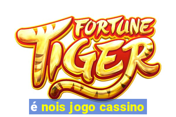 é nois jogo cassino