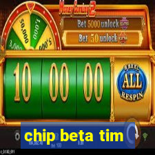 chip beta tim