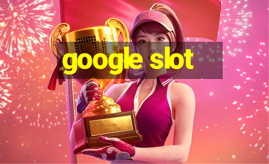 google slot