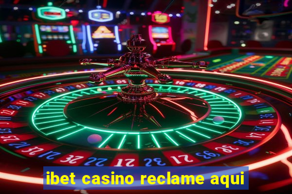 ibet casino reclame aqui