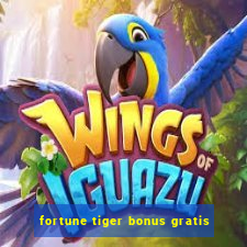 fortune tiger bonus gratis