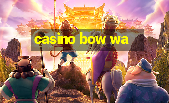 casino bow wa