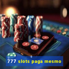 777 slots paga mesmo