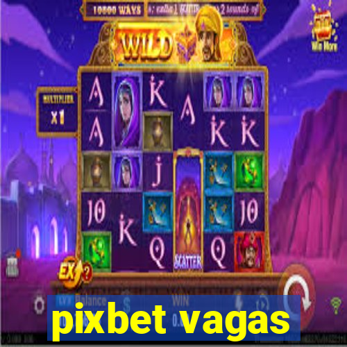 pixbet vagas