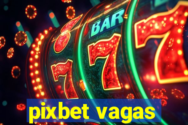 pixbet vagas