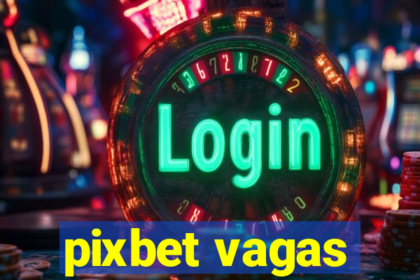 pixbet vagas