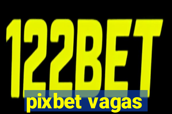 pixbet vagas