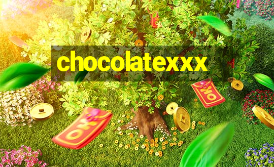 chocolatexxx