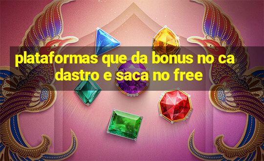 plataformas que da bonus no cadastro e saca no free