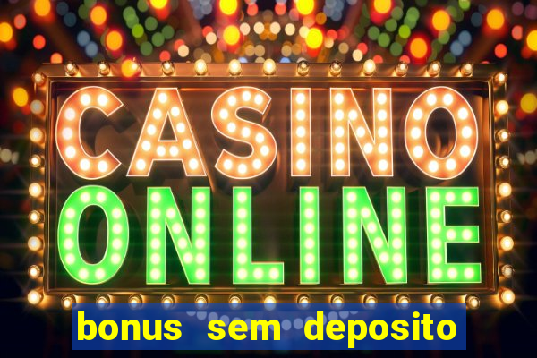 bonus sem deposito casino 2024