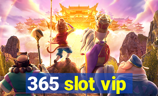 365 slot vip