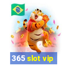 365 slot vip