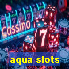 aqua slots