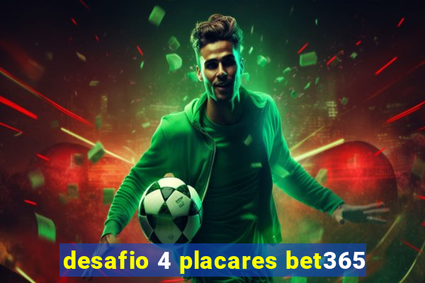 desafio 4 placares bet365