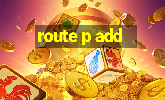 route p add