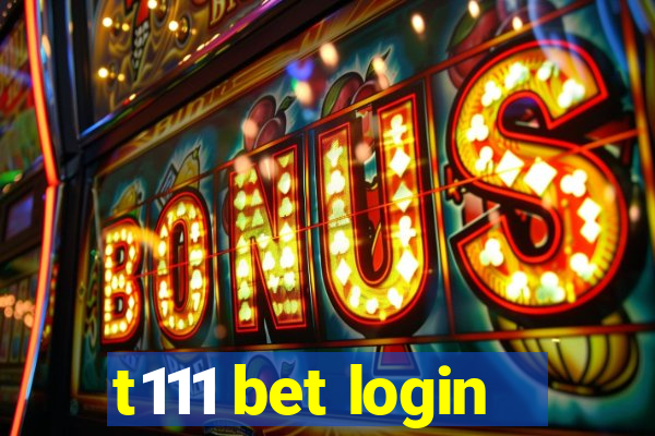 t111 bet login