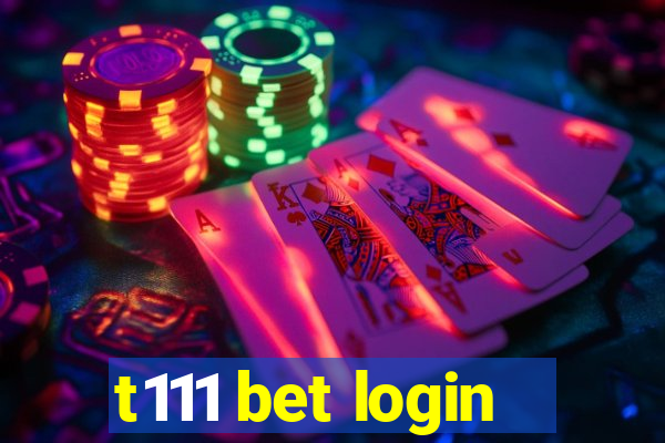 t111 bet login