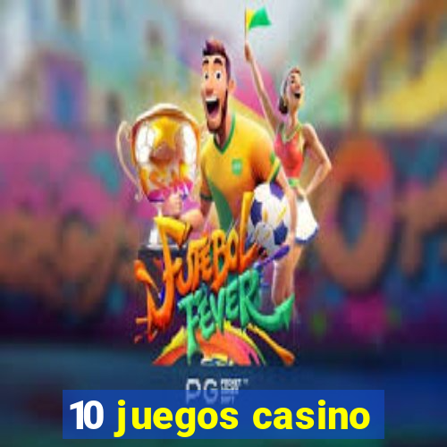 10 juegos casino