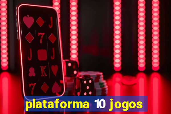 plataforma 10 jogos