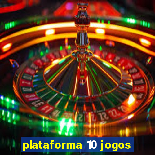 plataforma 10 jogos