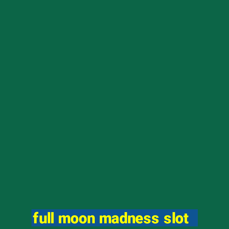 full moon madness slot