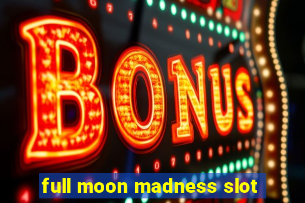 full moon madness slot