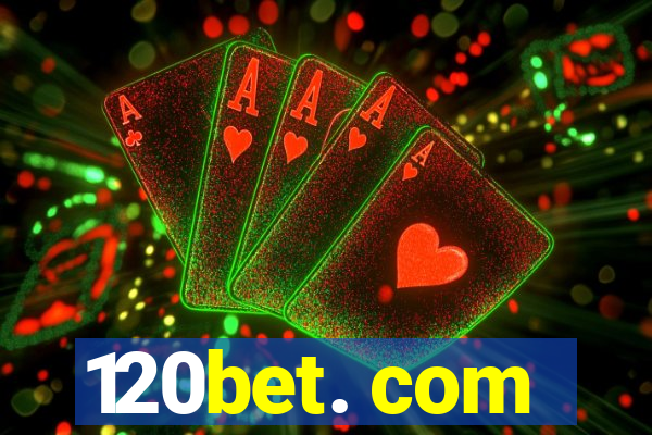 120bet. com