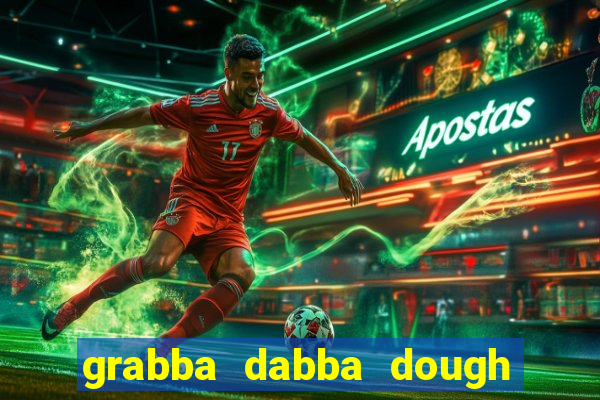 grabba dabba dough slot game