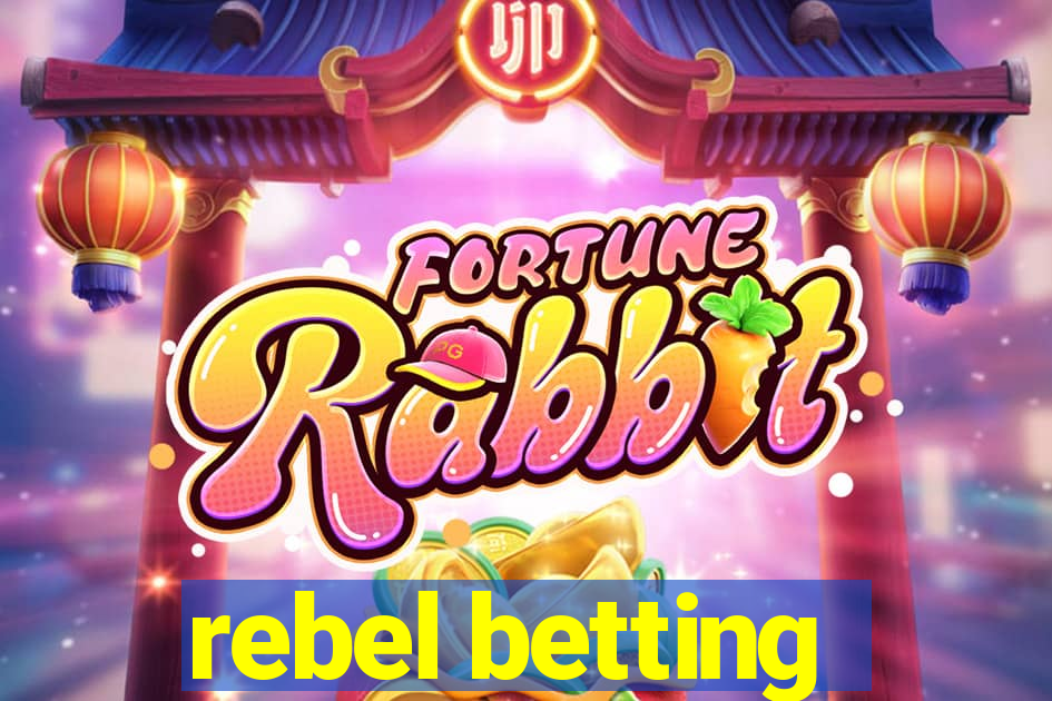 rebel betting