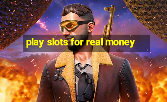 play slots for real money