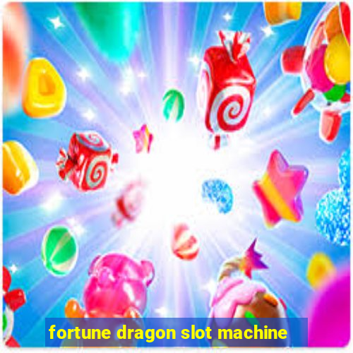 fortune dragon slot machine