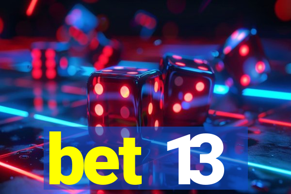 bet 13