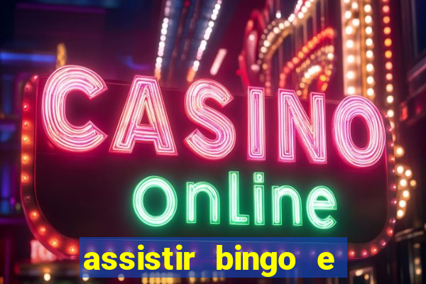 assistir bingo e rolly online grátis