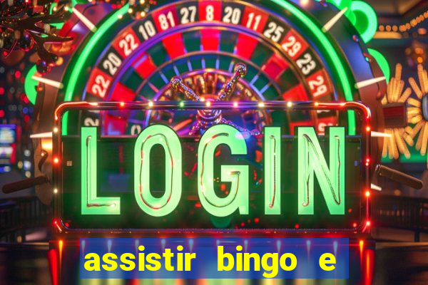 assistir bingo e rolly online grátis