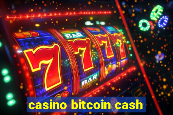 casino bitcoin cash