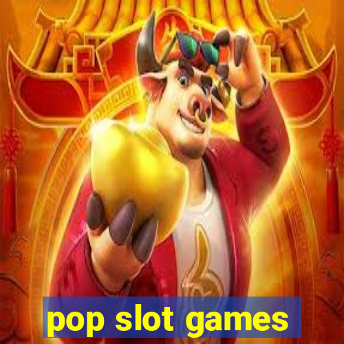 pop slot games