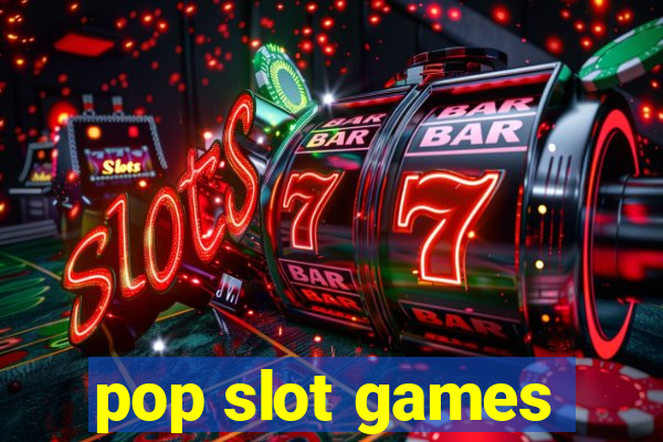 pop slot games