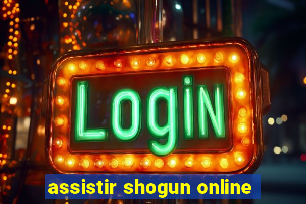 assistir shogun online