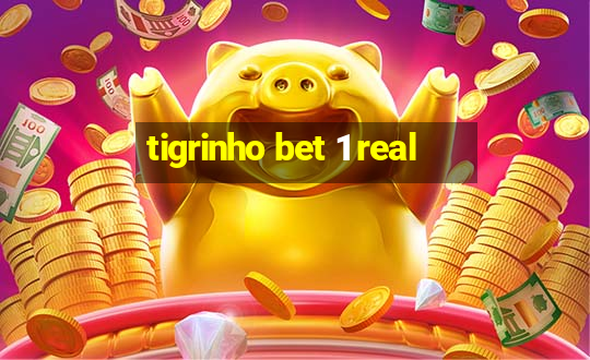 tigrinho bet 1 real