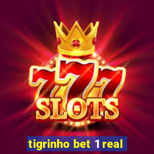 tigrinho bet 1 real