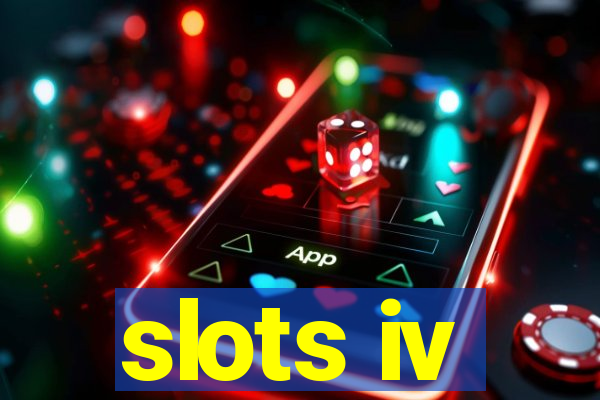 slots iv