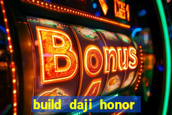 build daji honor of kings