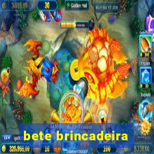 bete brincadeira